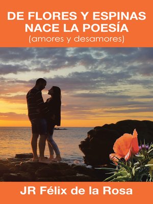 cover image of De flores y espinas nace la poesía
